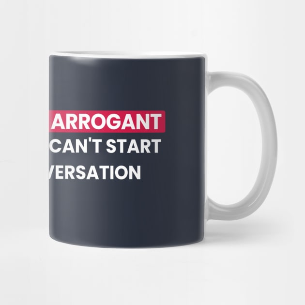 I'm Not Arrogant by YudDesign